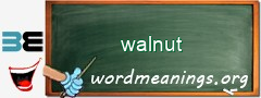 WordMeaning blackboard for walnut